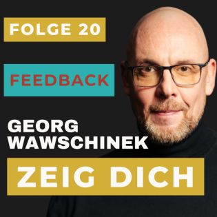 Folge 20: Ohne Feedback bleibst du blind.