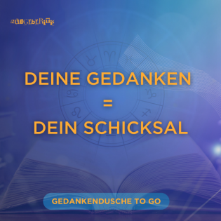 #19 -Achte auf deine Gedanken – so formst du dein Schicksal (Mindset & Persönlichkeitsentwicklung) | Gedankendusche to go