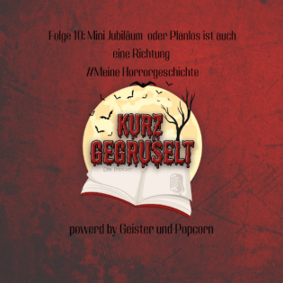 Folge 10: Mini Jubiläum / Meine Horrorgeschichte