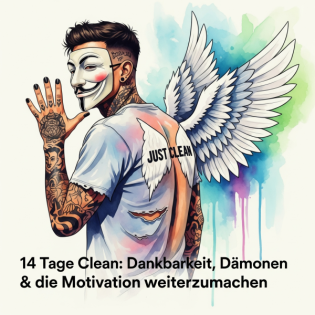 14 Tage clean: Dankbarkeit, Dämonen & die Motivation weiterzumachen