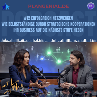 #12 Erfolgreich Netzwerken – Wie Selbstständige durch strategische Kooperationen ihr Business auf die nächste Stufe hebe