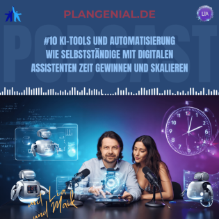 #10 KI-Tools und Automatisierung – Wie Selbstständige mit digitalen Assistenten Zeit gewinnen und skalieren