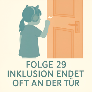 Familie im Spektrum Folge 29 - Inklusion endet oft an der Tür