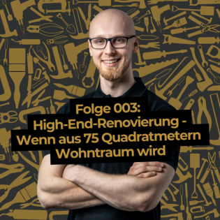 #003 High-End-Renovierung: Wenn aus 75 Quadratmetern Wohntraum wird