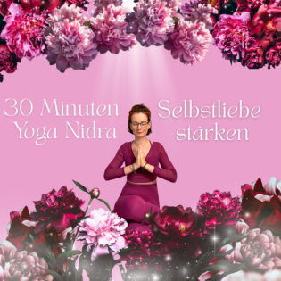 ~30 Minuten Yoga Nidra für Selbstliebe~Öffne dein Herz für dich I Selbstliebe entfalten und stärken I Herzöffnung I Die Liebe zu dir selbst finden