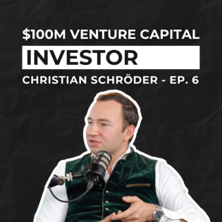 Ep. 6, Christian Schröder – Der $100-Mio. Dealmaker