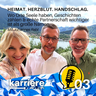 HEIMAT. HERZBLUT. HANDSCHLAG. Wo Orte Seele haben, Geschichten erzählen & echte Partnerschaft wichtiger ist als große Namen. Mit Johannes Rabl.