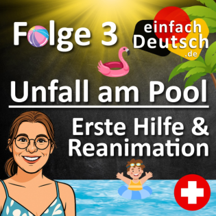 #3 Unfall am Pool – Erste Hilfe einfach erklärt - einfach Deutsch Podcast