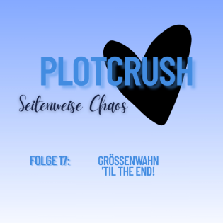 Folge 17: Größenwahn 'til the end