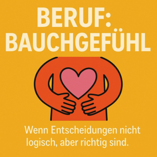 Beruf: Bauchgefühl – Wenn der Kopf noch rechnet, hat der Bauch längst entschieden