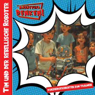 Tim und der rebellische Roboter