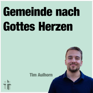 Predigt vom 14.04.2024 | Gemeinde nach Gottes Herzen - Tim Aulhorn