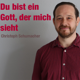 Predigt vom 08.01.2023 | Du bist ein Gott, der mich sieht – Christoph Schumacher