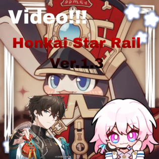 Video!!! Honkai Star Rail Ver.1.3.