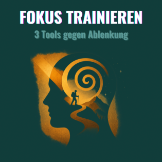 Fokus trainieren: 3 Tools gegen Ablenkung | Episode #3