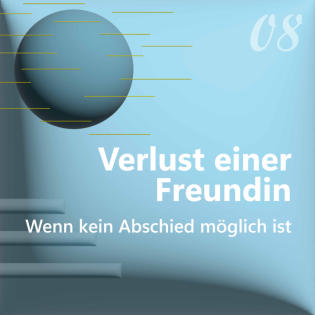 8. Verlust einer Freundin: Wenn kein Abschied möglich ist