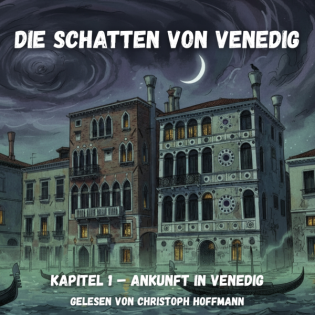 Die Schatten von Venedig - Kapitel 1 – Ankunft in Venedig