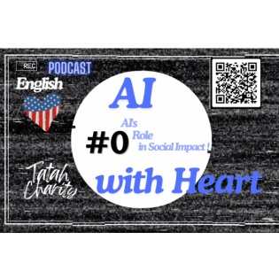 #01 (EN) - AI with Heart: AI's Role in Social Impact - Podcast Tatah Charity Episode 01