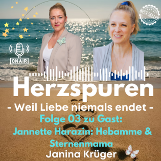 Folge 03 - Janette Harazin. Sternenmama & Hebamme - für mehr Aufklärung und über ihren Mut, neue Wege zu gehen.