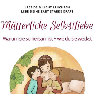 Die heilsame Kraft der mütterliche Selbstliebe - so weckst du sie