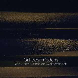 Ort des Friedens – wie innerer Friede die Welt verändert