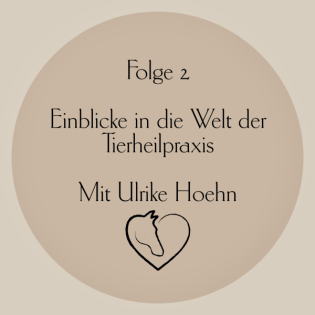 Folge 2 -Einblicke in die Welt der Tierheilpraxis - mit Gast Ulrike Hoehn