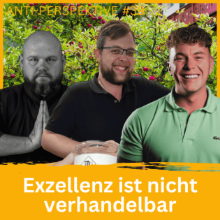 Exzellenz ist nicht verhandelbar - Daniel Herterich - ANTI - Perspektive #40