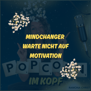 MindChanger - Warte nicht auf Motivation