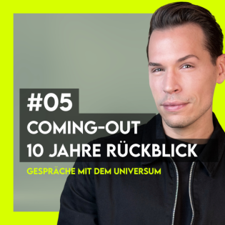 #05 Coming-Out - 10 Jahre Rückblick und die Bedeutung von "Ich bin"