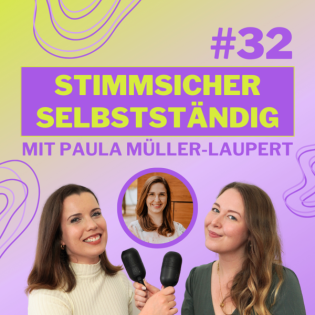 #32 Stimmsicher selbstständig: Wie die Stimme dein Business beeinflusst mit Paula Müller-Laupert