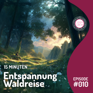#10 Entspannung finden mit der Waldreise in 15 Minuten