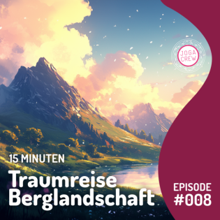 #8 - Traumreise Berglandschaft - 15 Minuten