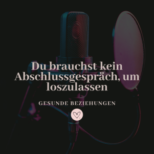 Du brauchst kein Abschlussgespräch, um loszulassen