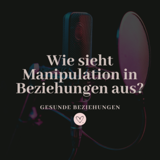 Wie sieht Manipulation in Beziehungen aus?