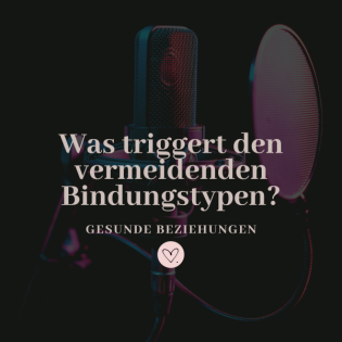 Was triggert den vermeidenden Bindungstypen?