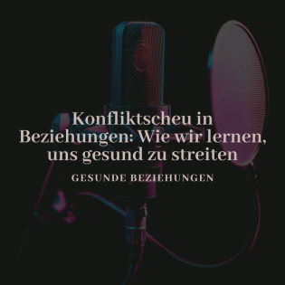 Konfliktscheu in Beziehungen - Wie wir lernen, uns gesund zu streiten