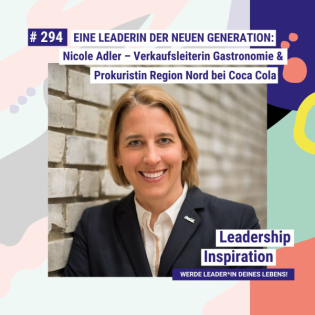 Eine Leaderin der Neuen Generation: Nicole Adler – Verkaufsleiterin Gastronomie und Prokuristin Region Nord bei Coca Cola #294