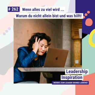 Wenn alles zu viel wird … Warum du nicht allein bist und was hilft! #62