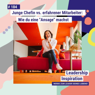 #184 Junge Chefin vs. erfahrener Mitarbeiter: Wie du eine Ansage machst