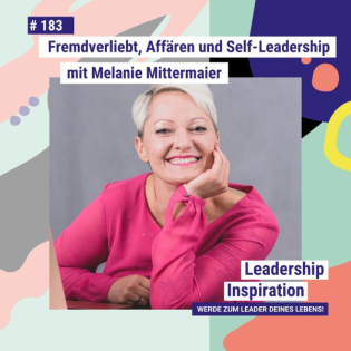#183 Fremdverliebt, Affären und Self-Leadership – Interview mit Affärenmanagerin Melanie Mittermaier