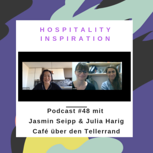#48 / Von zwei Powerfrauen, die einfach machten- und zwar richtig Gutes! Mit Julia Harig & Jasmin Seipp, GF Café über den Tellerrand in München 2/2