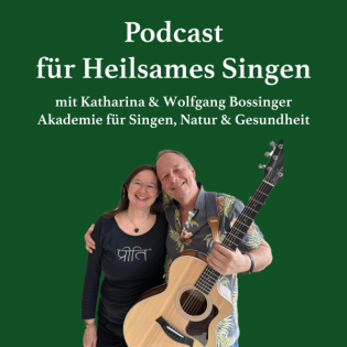 Podcast Heilsames Singen 2 - Die Wissenschaft hinter dem Singen: Glückshormone & Co. - Katharina & Wolfgang Bossinger