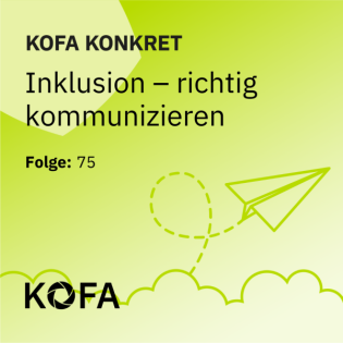 KOFA konkret: Inklusion - richtig kommunizieren
