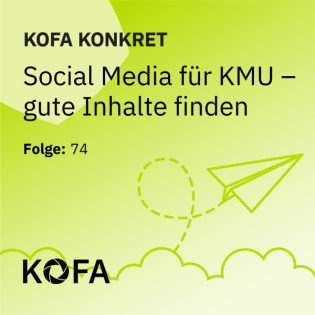 KOFA konkret: Social Media für KMU - gute Inhalte finden