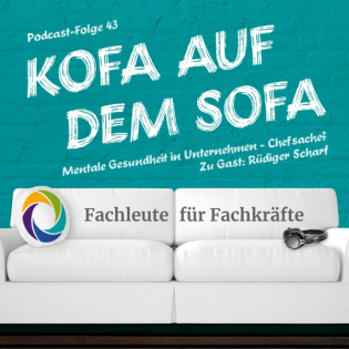 Mentale Gesundheit in Unternehmen – Chefsache? (Gast: Rüdiger Scharf)