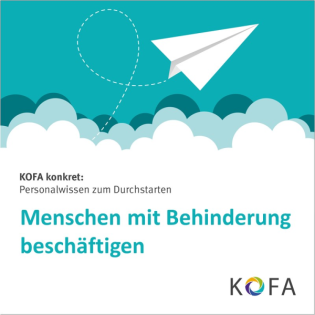 KOFA konkret: Menschen mit Behinderung beschäftigen