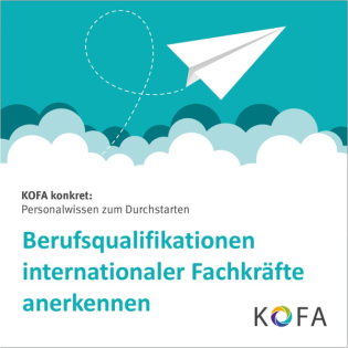 KOFA konkret: Berufsqualifikationen internationaler Fachkräfte anerkennen
