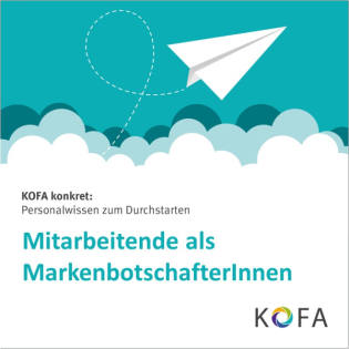 KOFA konkret: Mitarbeitende als MarkenbotschafterInnen