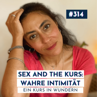 #314: Wahre Intimität beginnt dort, wo das Ego endet