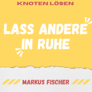 Lass andere in Ruhe mit Gewaltfreier Kommunikation